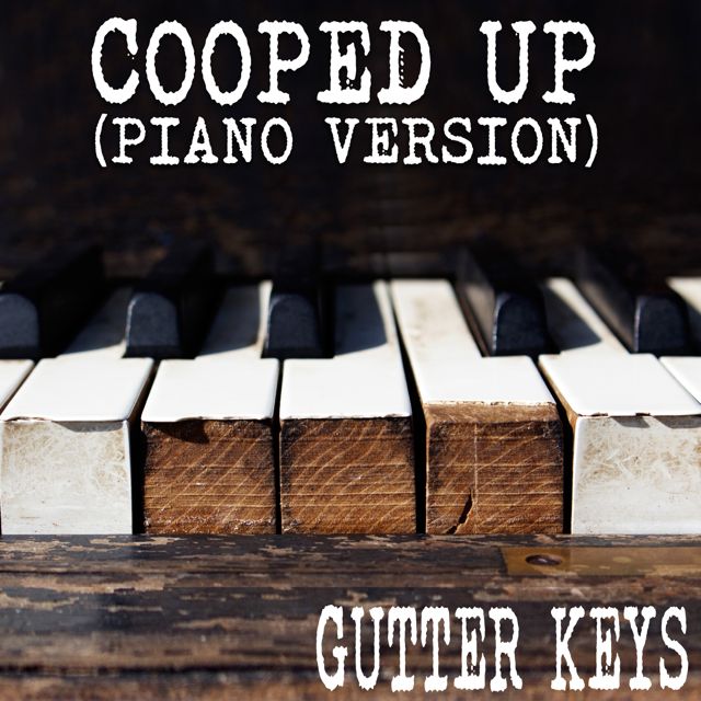 Gutter Keys - 'Cooped Up (Piano Version)' [Ringtone]