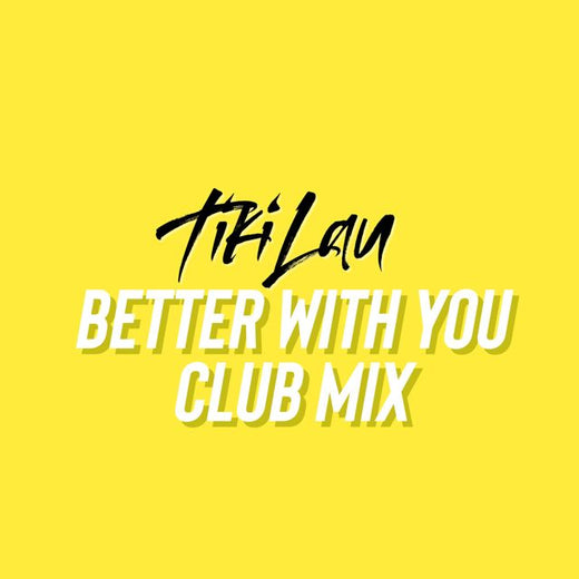 Tiki Lau - 'Better With You (Club Mix)' [Ringtone]
