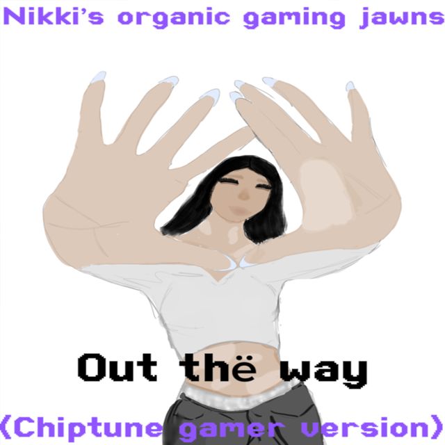 Nikki'S Organic Gaming Jawns - 'Out The Way (Chiptune Gamer Version)' [Ringtone]
