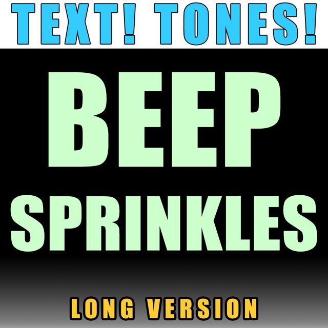 Text! Tones! - 'Beep Sprinkles Long Version (Text Tone)' [Ringtone]