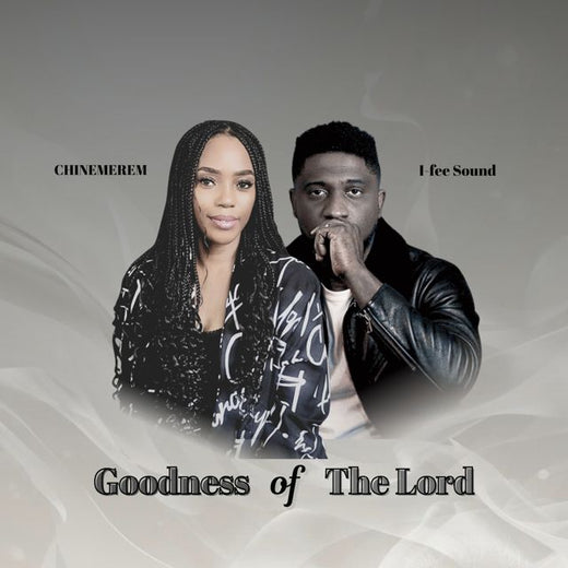 CHINEMEREM - 'Goodness Of The Lord II (feat. I-fee Sound)' [Ringtone]