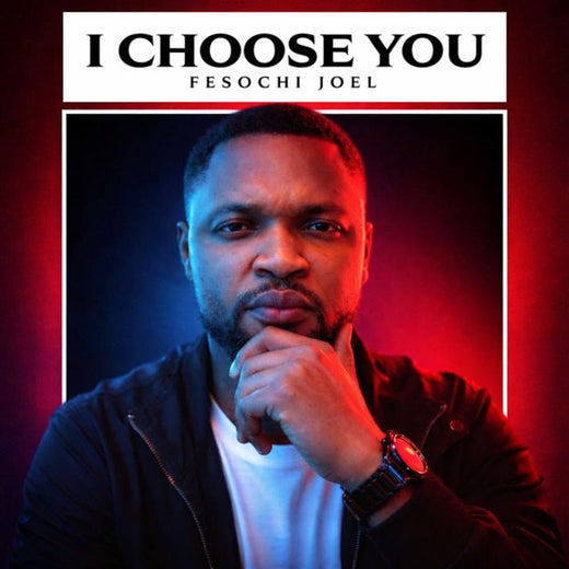 Fesochi Joel - 'I Choose You' [Ringtone]