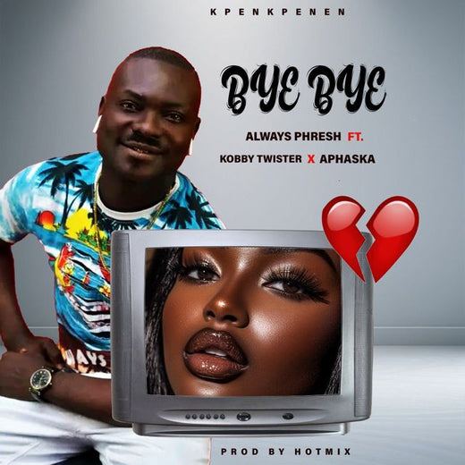 Always Phresh - 'Bye Bye (feat. Kobby Twister & Aphaska)' [Ringtone]