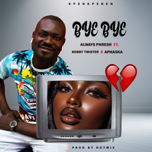 Always Phresh - 'Bye Bye (feat. Kobby Twister & Aphaska)' [Ringtone]