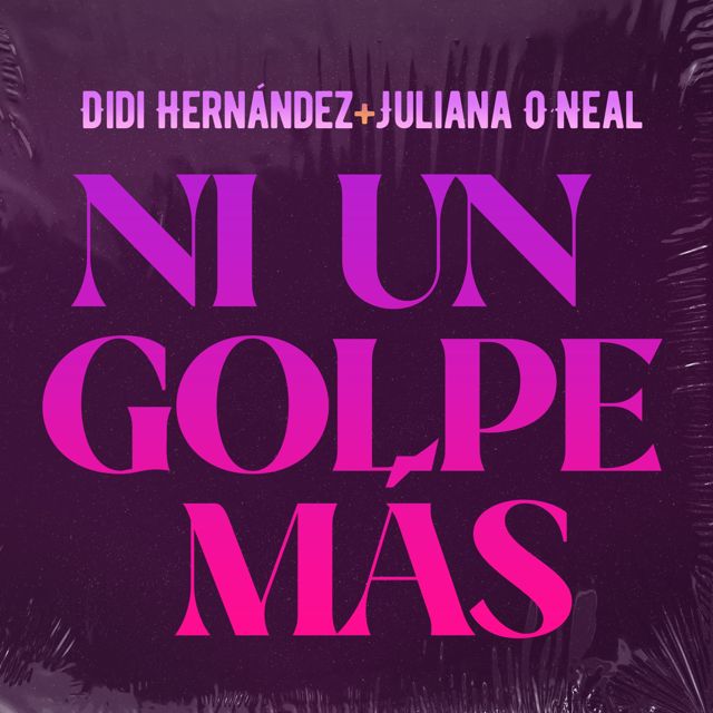 Didi Hernandez - 'Ni Un Golpe Mas (feat. Juliana Oneal)' [Ringtone]