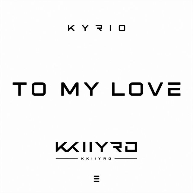 Kyrio - 'To My Love' [Ringtone]