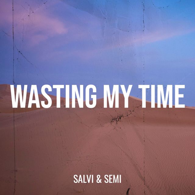 Salvi - 'Wasting My Time (feat. Semi)' [Ringtone]