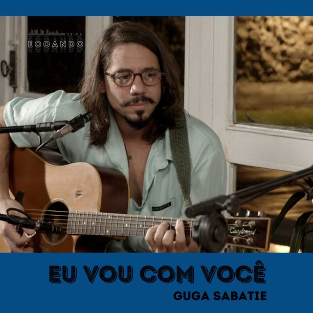 Guga Sabatiê - 'Eu Vou Com Você (Ao Vivo) (feat. Ecoando)' [Ringtone]