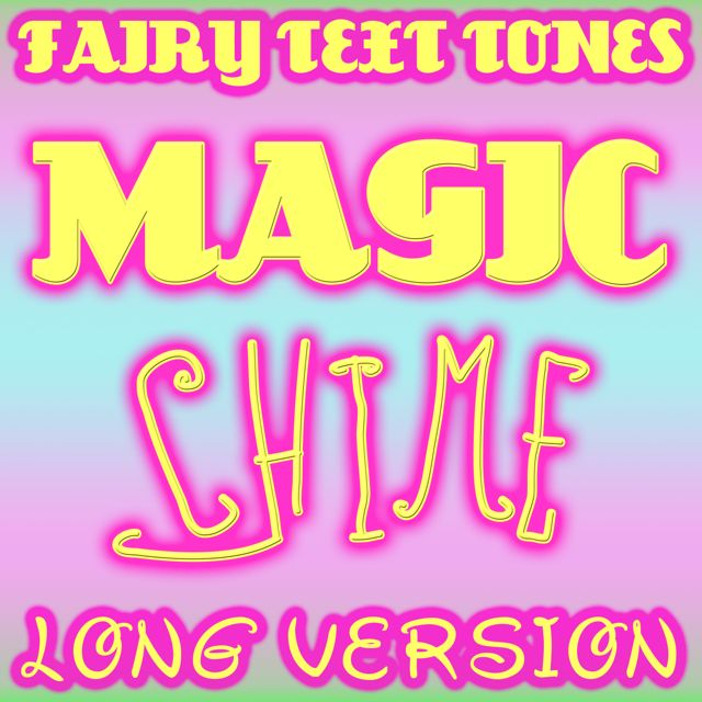 Fairy Text Tones - 'Magic Chime (Long Version)' [Ringtone]