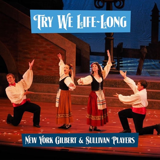 New York Gilbert - 'The Gondoliers - Try We Life-Long (feat. Sullivan Players)' [Ringtone]