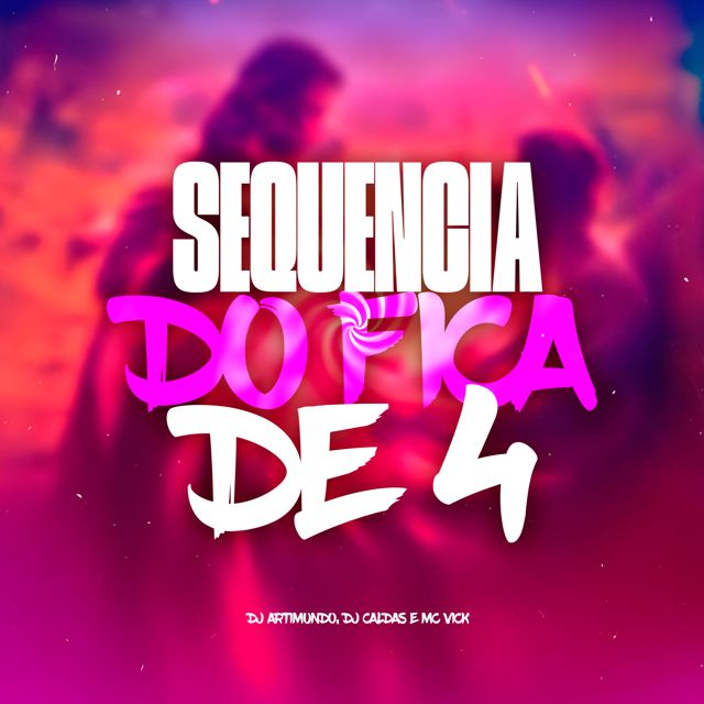 MC VICK - 'SEQUENCIA DO FICA DE 4 (feat. DJ Caldas & DJ Artimundo)' [Ringtone]