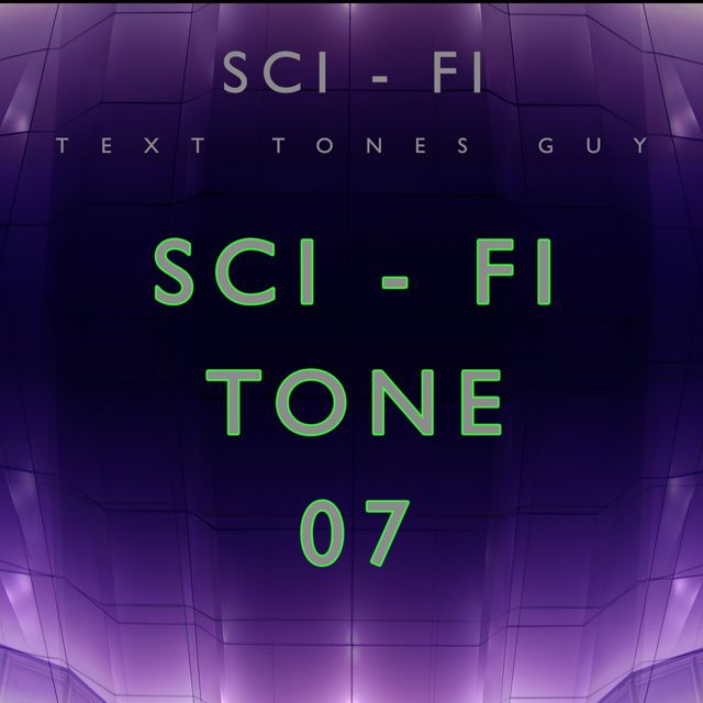 Sci Fi Text Tones Guy - 'Sci Fi Tone 07 (Text Tone)' [Ringtone]