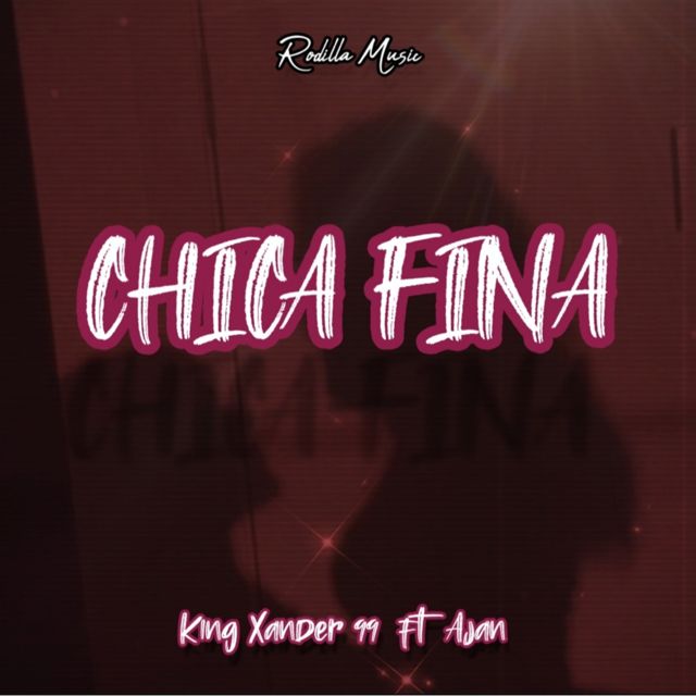 King Xander99 - 'Chica Fina (feat. ajan)' [Ringtone]