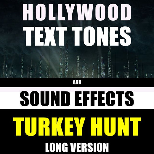 Hollywood Text Tones - 'Turkey Hunt Long Version (feat. Sound Effects)' [Ringtone]