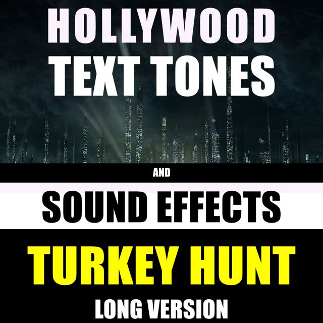 Hollywood Text Tones - 'Turkey Hunt Long Version (feat. Sound Effects)' [Ringtone]