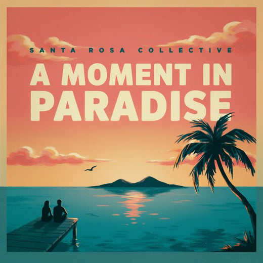 Santa Rosa Collective - 'A Moment In Paradise' [Ringtone]