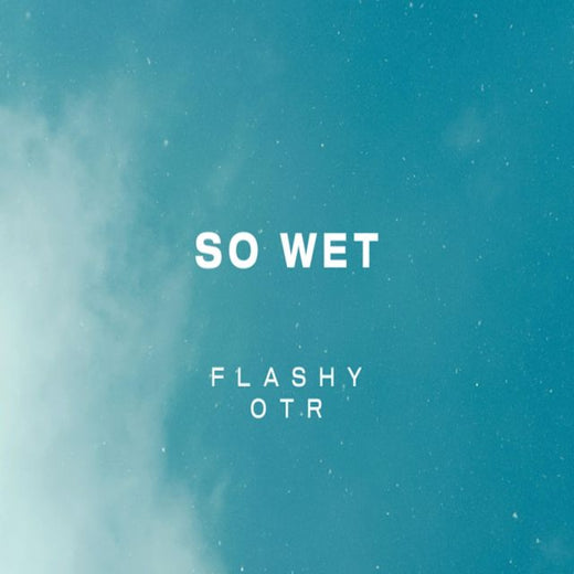 Flashy Otr - 'So Wet' [Ringtone]