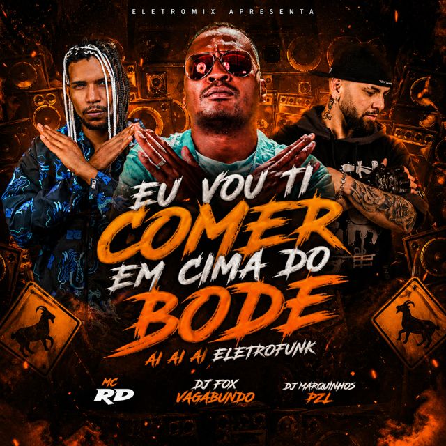 Mc Rd - 'EU VOU TI COMER EM CIMA DO BODE SEM PLACA - AI AI AI (feat. Dj Marquinhos PZL & Dj Fox Vagabundo & Eletromix)' [Ringtone]