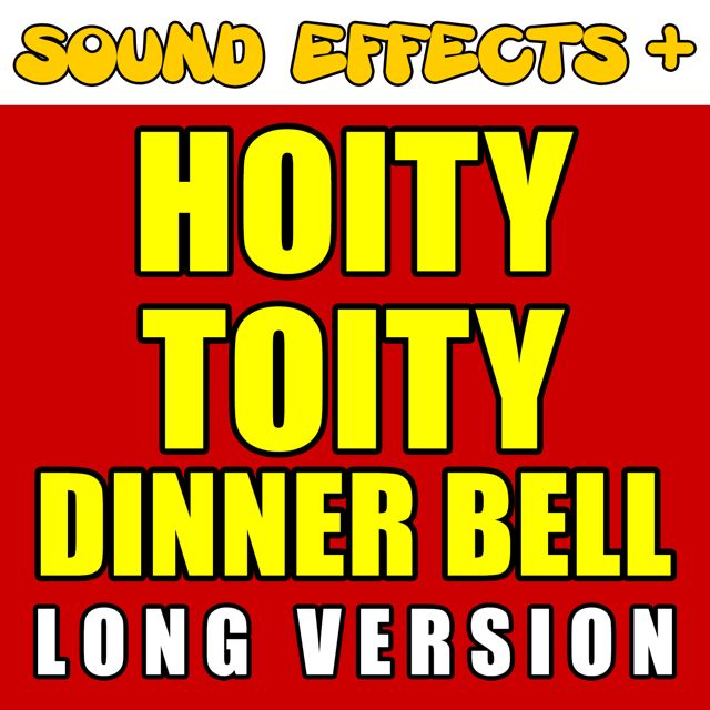 Sound Effects + - 'Hoity Toity Dinner Bell Long Version' [Ringtone]