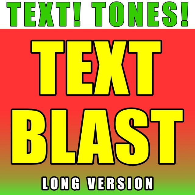 Text! Tones! - 'Text Blast Long Version (Text Tone)' [Ringtone]