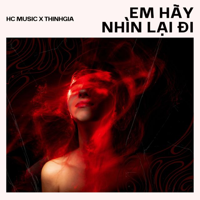 HC MUSIC - 'EM HÃY NHÌN LẠI (feat. THINHGIA)' [Ringtone]