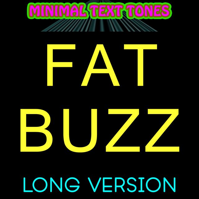 Minimal Text Tones - 'Fat Buzz Long Version' [Ringtone]