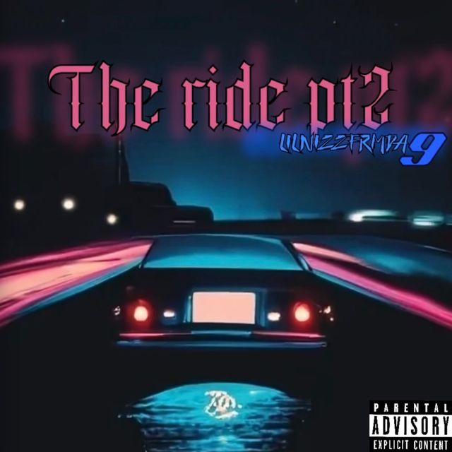 lilnizzfrmda9 - 'The Ride Pt 2' [Ringtone]