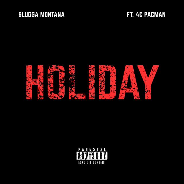 Slugga Montana - 'Holiday (feat. 4C PacMan)' [Ringtone]