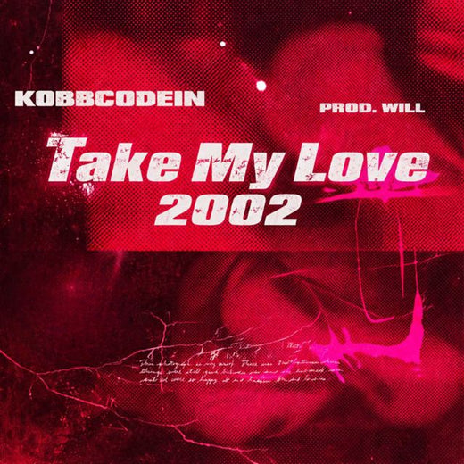 KobbCodein - 'take my love 2002 (feat. Prod. Will)' [Ringtone]