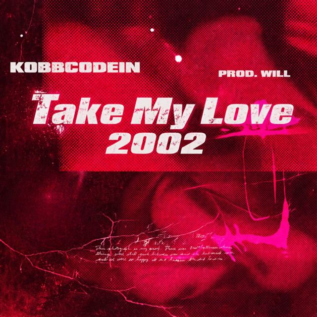 KobbCodein - 'take my love 2002 (feat. Prod. Will)' [Ringtone]