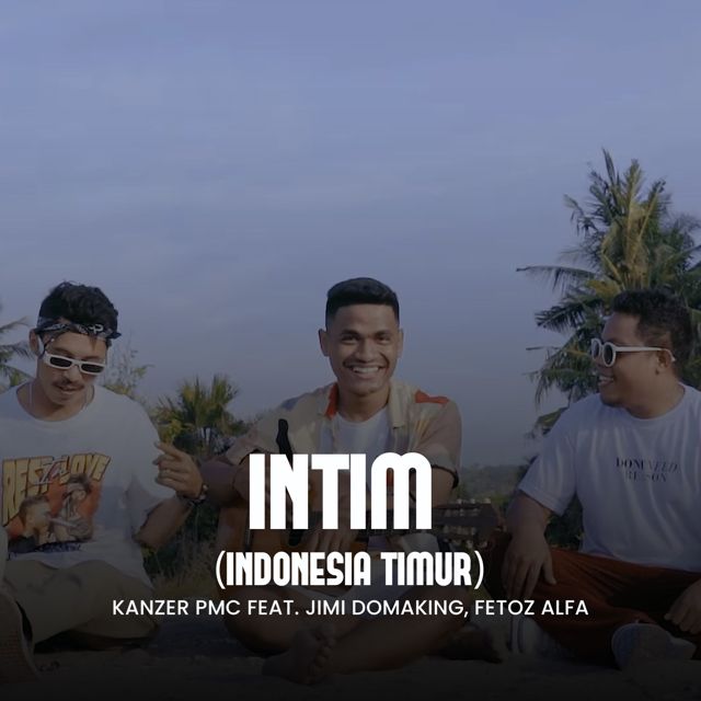 kanzer pmc - 'INTIM (Indonesia Timur) (feat. Jimi Domaking & Fetoz Alfa)' [Ringtone]