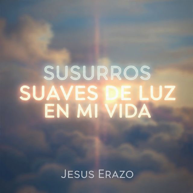 Jesus Erazo - 'SUSURROS SUAVES DE LUZ EN MI VIDA' [Ringtone]