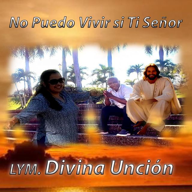 Divina Unción - 'no puedo vivir sin ti Señor' [Ringtone]
