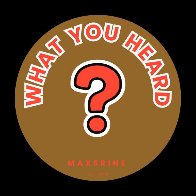 Maxsrine - 'What You Heard' [Ringtone]