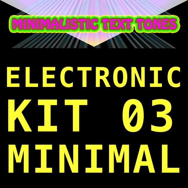Minimalistic Text Tones - 'Electronic Kit 03 Minimal (Text Tone)' [Ringtone]