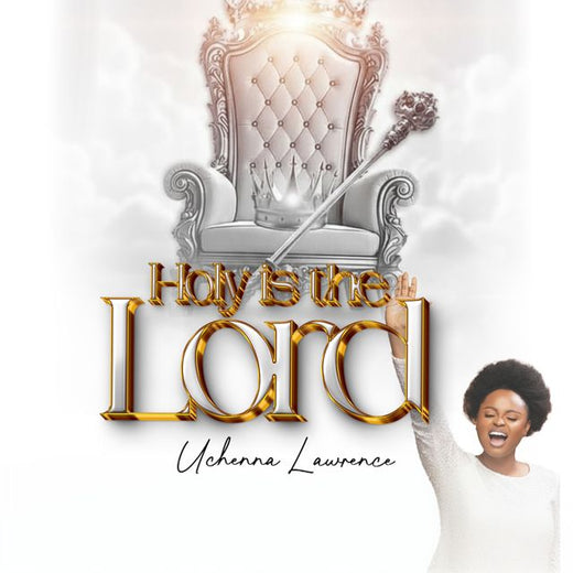 Uchenna Lawrence - 'Holy Is The Lord' [Ringtone]