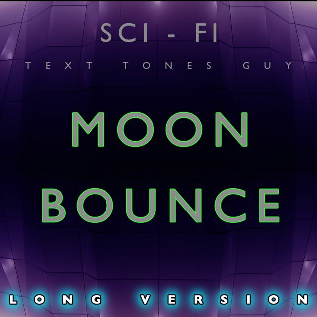 Sci Fi Text Tones Guy - 'Moon Bounce Long Version' [Ringtone]