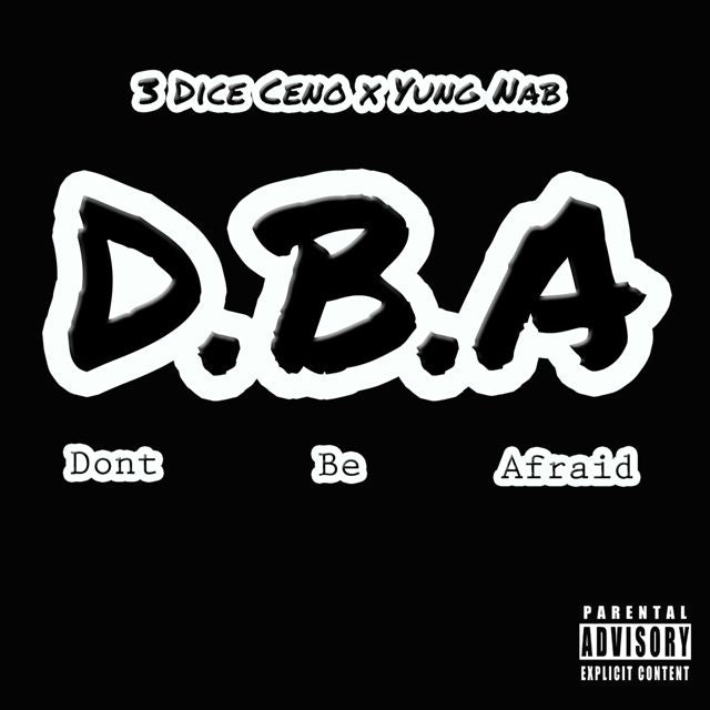 3 Dice Ceno - 'D.B.A( Don't Be Afraid) (feat. Yung Nab)' [Ringtone]