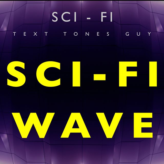 Sci Fi Text Tones Guy - 'Sci Fi Wave (Text Tone)' [Ringtone]