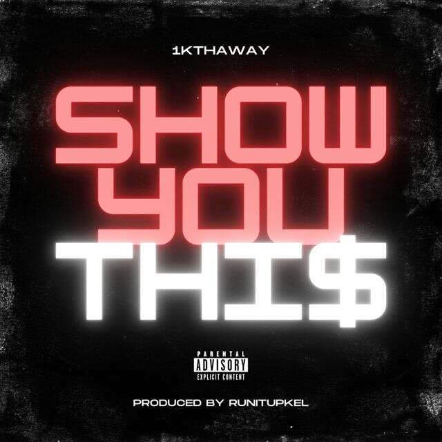 1Kthaway - 'Show You Thi$' [Ringtone]
