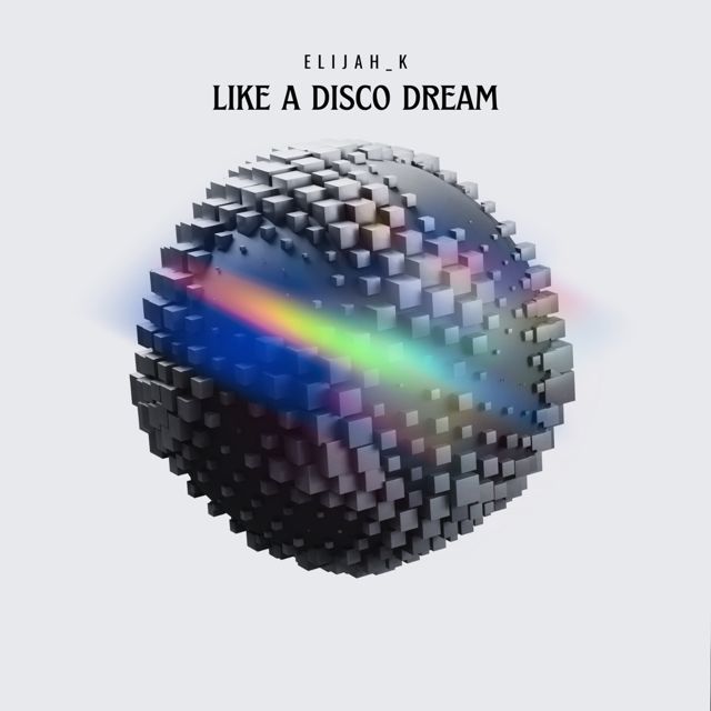 Elijah_K - 'Like A Disco Dream' [Ringtone]