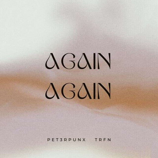 Pet3Rpunx - 'AGAIN AGAIN (feat. Trfn)' [Ringtone]