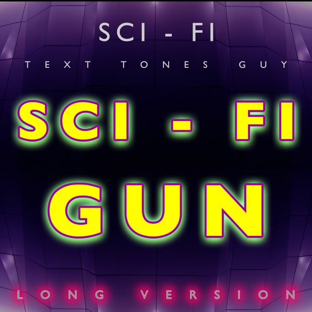 Sci Fi Text Tones Guy - 'Sci Fi Gun Long Version' [Ringtone]