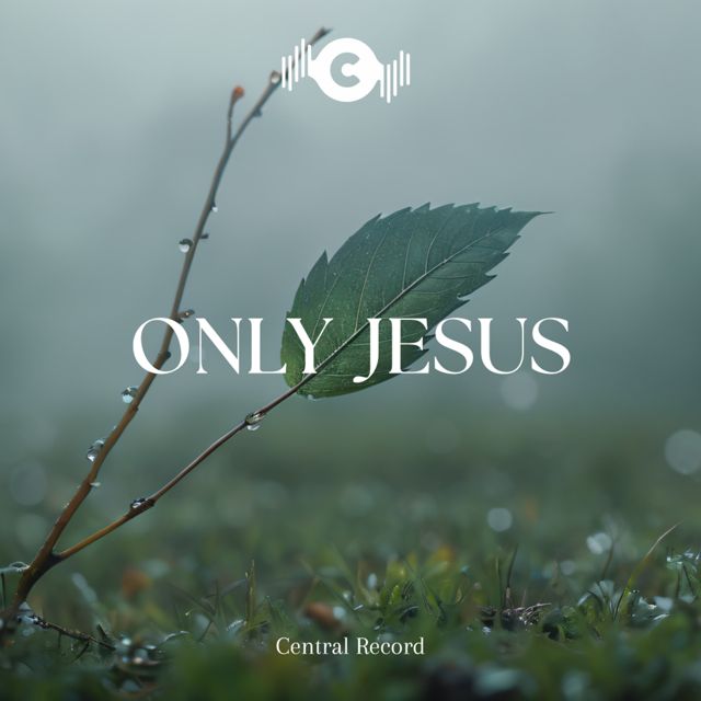Central Record - 'Only Jesus' [Ringtone]