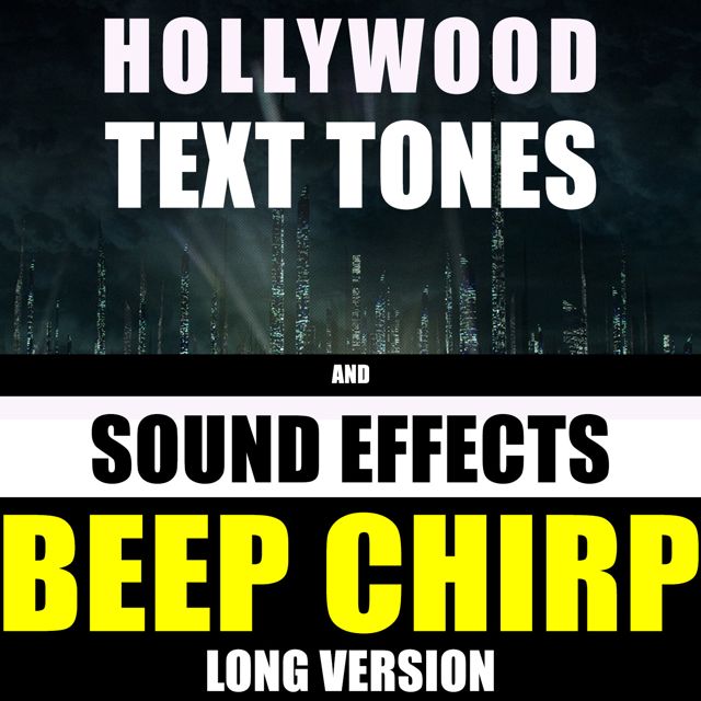Hollywood Text Tones - 'Beep Chirp Long Version (feat. Sound Effects)' [Ringtone]