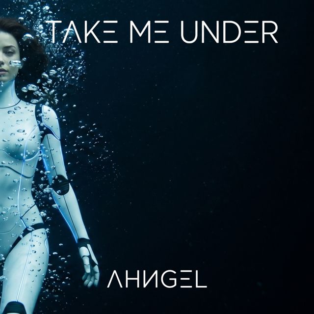 AHИGEL - 'Take me under' [Ringtone]