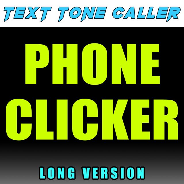 Text Tone Caller - 'Phone Clicker Long Version' [Ringtone]
