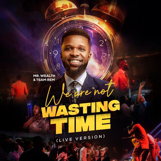 Mr Wealth - 'We Are Not Wasting Time (Live) (feat. Team Rem)' [Ringtone]