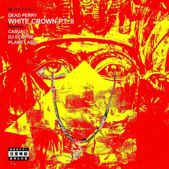 DEAD PERRY - 'White Crown Pt. II (feat. Casual  DJ Eclipse & Planet Asia)' [Ringtone]
