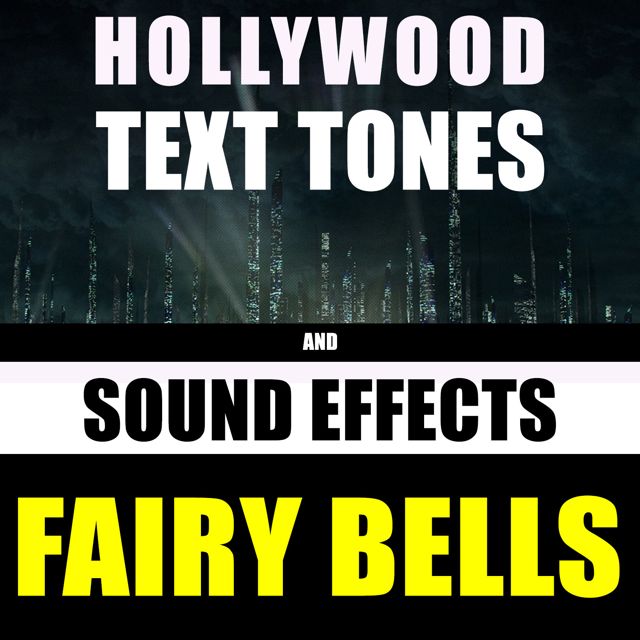 Hollywood Text Tones - 'Fairy Bells (feat. Sound Effects)' [Ringtone]